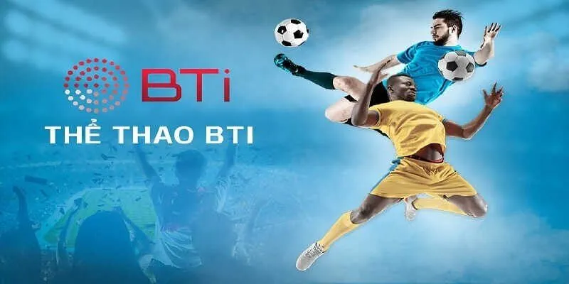 Tham khảo kèo hot tại sảnh BTI
